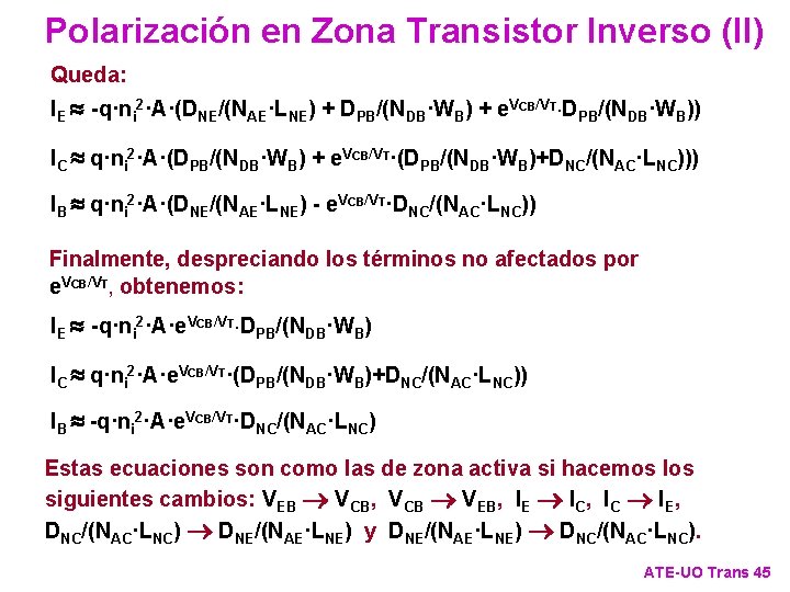 Polarización en Zona Transistor Inverso (II) Queda: IE » -q·ni 2·A·(DNE/(NAE·LNE) + DPB/(NDB·WB) +