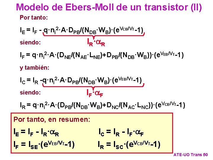 Modelo de Ebers-Moll de un transistor (II) Por tanto: IE = IF - q·ni