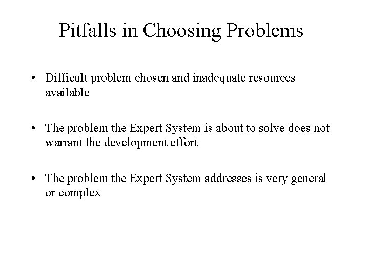 Pitfalls in Choosing Problems • Difficult problem chosen and inadequate resources available • The