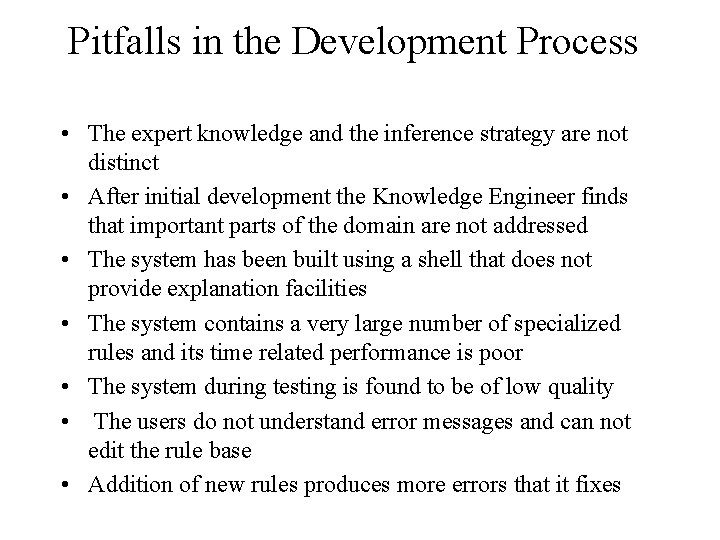 Pitfalls in the Development Process • The expert knowledge and the inference strategy are