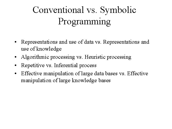 Conventional vs. Symbolic Programming • Representations and use of data vs. Representations and use