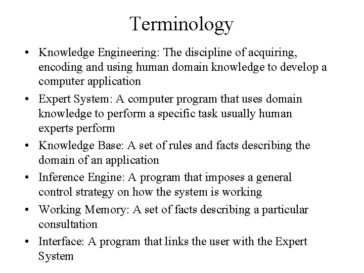 Terminology • Knowledge Engineering: The discipline of acquiring, encoding and using human domain knowledge