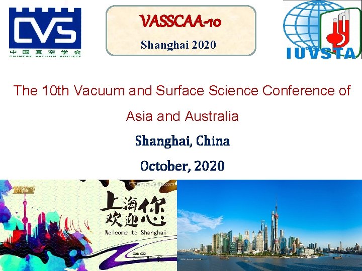 VASSCAA-10 Shanghai 2020 The 10 th Vacuum and Surface Science Conference of Asia and