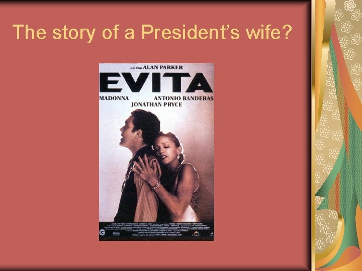 The story of a President’s wife? 
