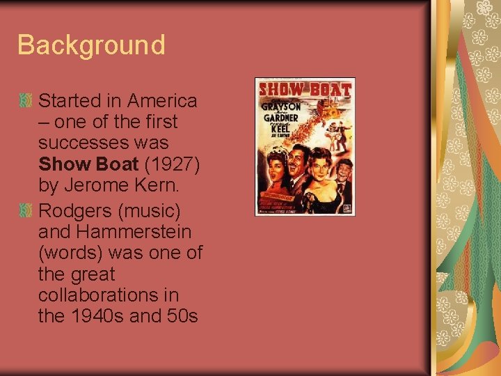 Background Started in America – one of the first successes was Show Boat (1927)