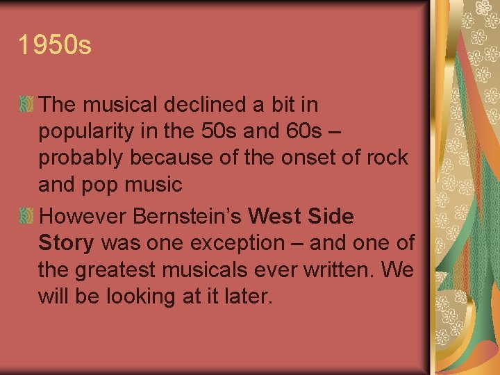 1950 s The musical declined a bit in popularity in the 50 s and