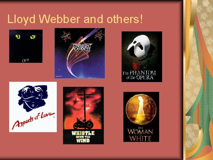 Lloyd Webber and others! 