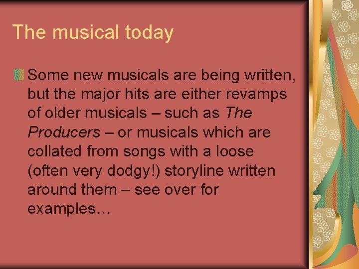The musical today Some new musicals are being written, but the major hits are