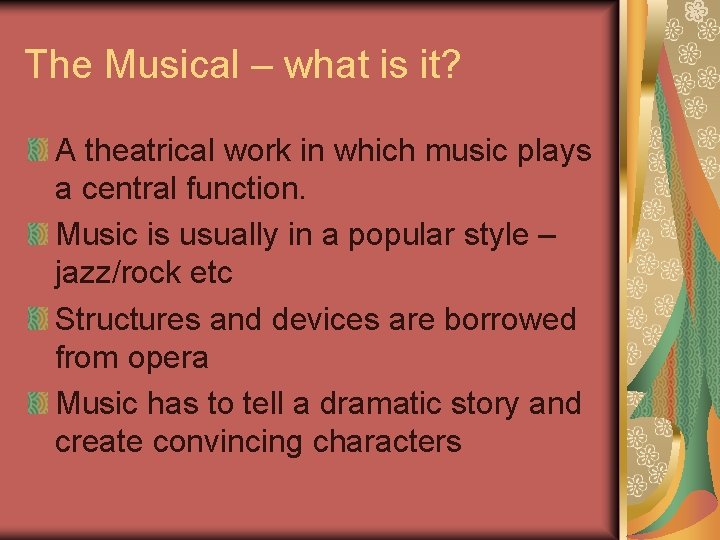 The Musical – what is it? A theatrical work in which music plays a