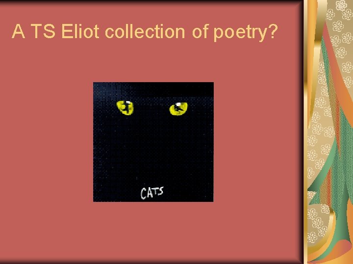 A TS Eliot collection of poetry? 