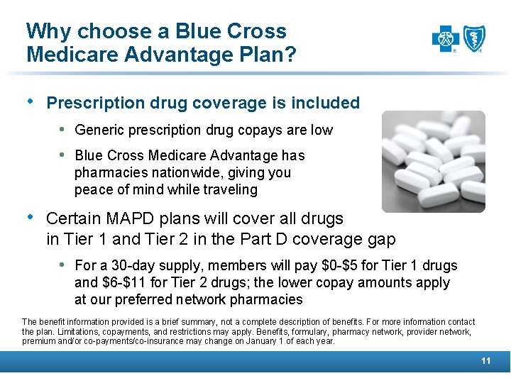 Why choose a Blue Cross Medicare Advantage Plan? • Prescription drug coverage is included