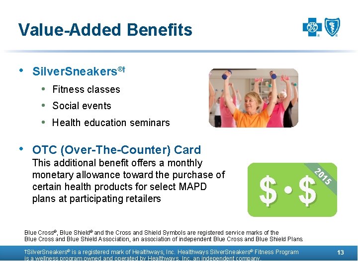 Value-Added Benefits • Silver. Sneakers®† • Fitness classes • Social events • Health education