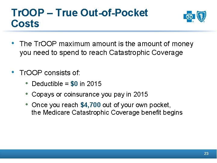 Tr. OOP – True Out-of-Pocket Costs • The Tr. OOP maximum amount is the