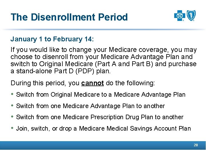 The Disenrollment Period January 1 to February 14: If you would like to change