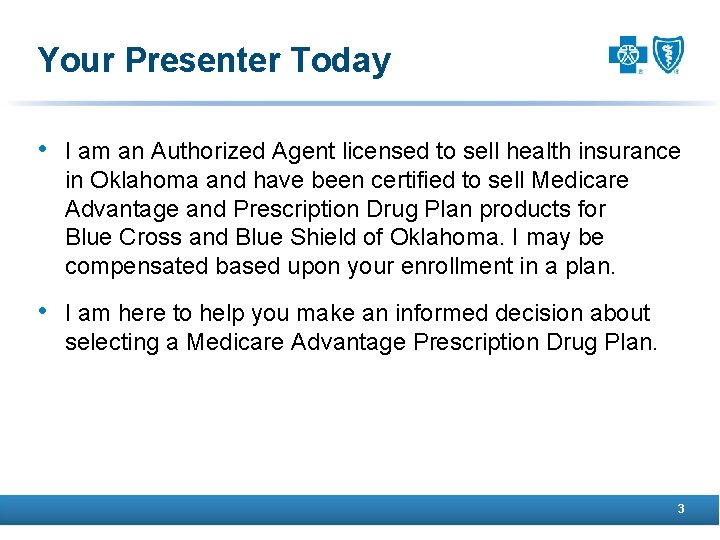 Your Presenter Today • I am an Authorized Agent licensed to sell health insurance