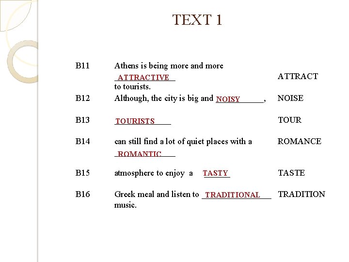 TEXT 1 B 12 Athens is being more and more _______ ATTRACTIVE to tourists.