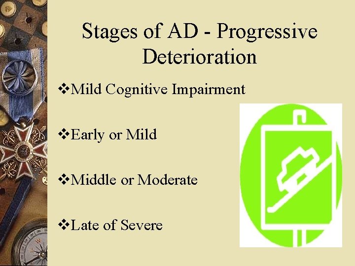 Stages of AD - Progressive Deterioration v. Mild Cognitive Impairment v. Early or Mild
