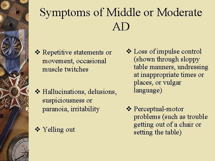 Symptoms of Middle or Moderate AD v Repetitive statements or movement, occasional muscle twitches