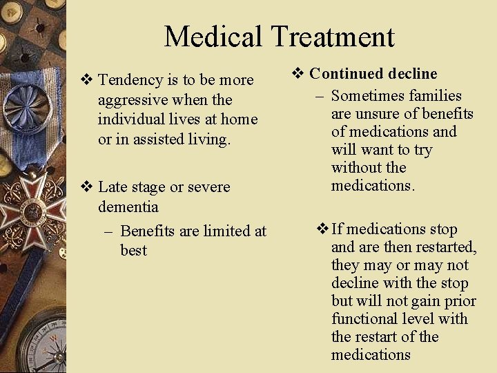 Medical Treatment v Tendency is to be more aggressive when the individual lives at