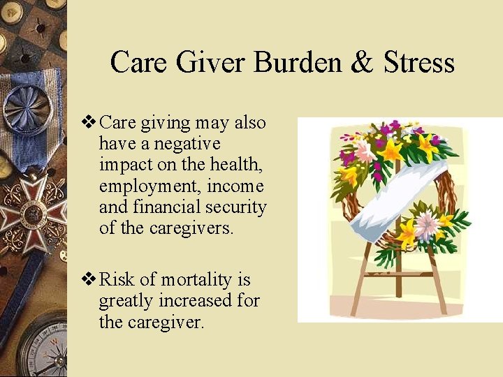 Care Giver Burden & Stress v Care giving may also have a negative impact