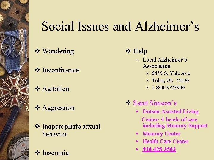 Social Issues and Alzheimer’s v Wandering v Incontinence v Agitation v Aggression v Inappropriate