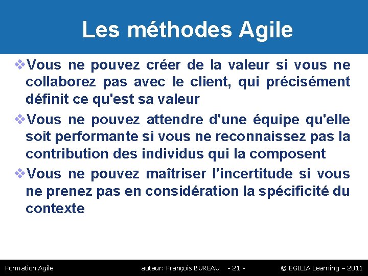 Les méthodes Agile Vous ne pouvez créer de la valeur si vous ne Les méthodes Agile Vous ne pouvez créer de la valeur si vous ne