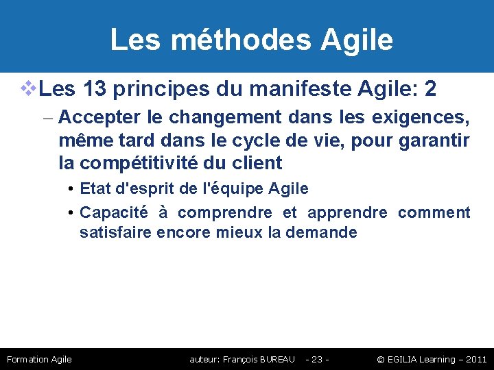 Les méthodes Agile Les 13 principes du manifeste Agile: 2 – Accepter le Les méthodes Agile Les 13 principes du manifeste Agile: 2 – Accepter le