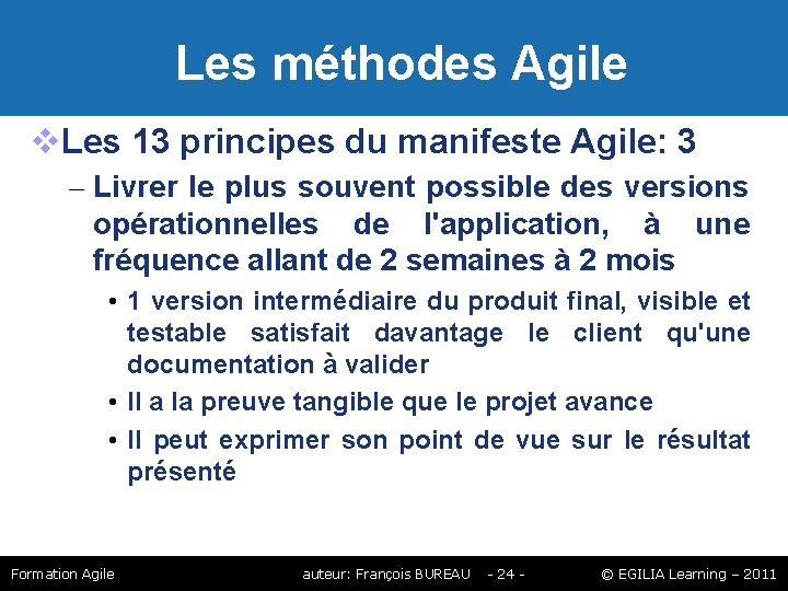 Les méthodes Agile Les 13 principes du manifeste Agile: 3 – Livrer le Les méthodes Agile Les 13 principes du manifeste Agile: 3 – Livrer le
