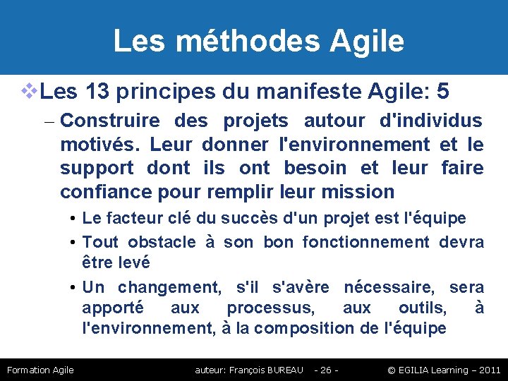 Les méthodes Agile Les 13 principes du manifeste Agile: 5 – Construire des Les méthodes Agile Les 13 principes du manifeste Agile: 5 – Construire des