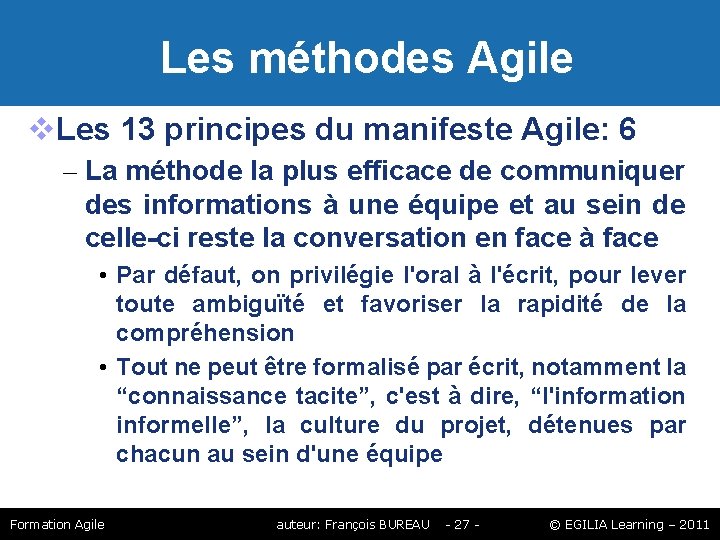 Les méthodes Agile Les 13 principes du manifeste Agile: 6 – La méthode Les méthodes Agile Les 13 principes du manifeste Agile: 6 – La méthode