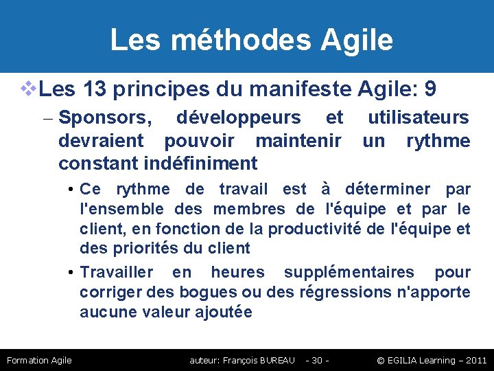 Les méthodes Agile Les 13 principes du manifeste Agile: 9 – Sponsors, développeurs Les méthodes Agile Les 13 principes du manifeste Agile: 9 – Sponsors, développeurs