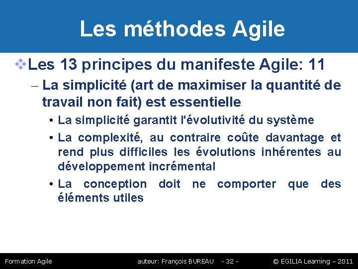 Les méthodes Agile Les 13 principes du manifeste Agile: 11 – La simplicité Les méthodes Agile Les 13 principes du manifeste Agile: 11 – La simplicité