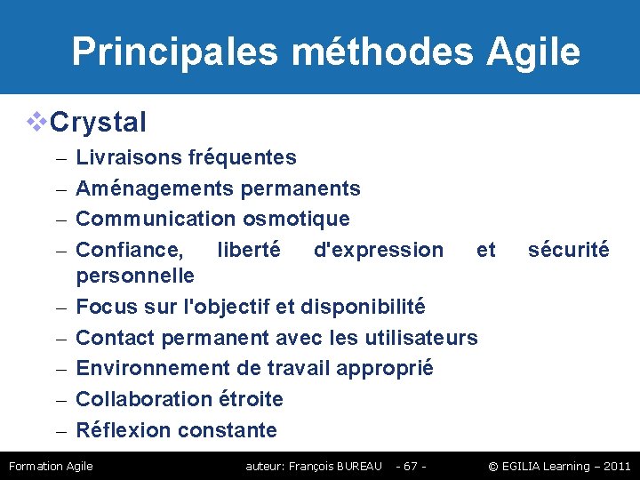 Principales méthodes Agile Crystal – – – – – Livraisons fréquentes Aménagements permanents Principales méthodes Agile Crystal – – – – – Livraisons fréquentes Aménagements permanents
