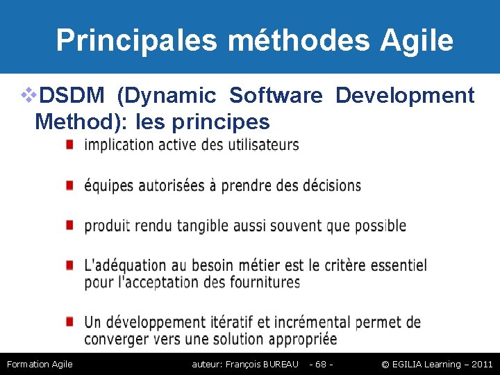Principales méthodes Agile DSDM (Dynamic Software Development Method): les principes Formation Agile auteur: Principales méthodes Agile DSDM (Dynamic Software Development Method): les principes Formation Agile auteur: