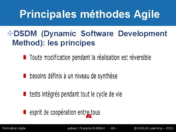 Principales méthodes Agile DSDM (Dynamic Software Development Method): les principes Formation Agile auteur: Principales méthodes Agile DSDM (Dynamic Software Development Method): les principes Formation Agile auteur:
