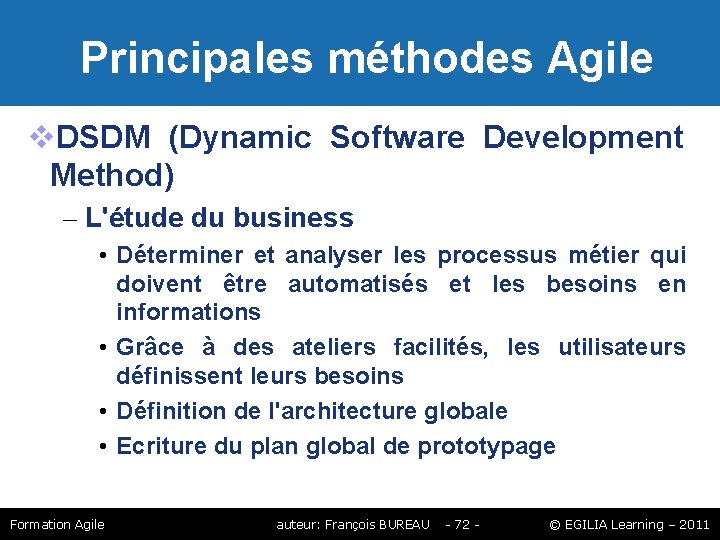 Principales méthodes Agile DSDM (Dynamic Software Development Method) – L'étude du business • Principales méthodes Agile DSDM (Dynamic Software Development Method) – L'étude du business •