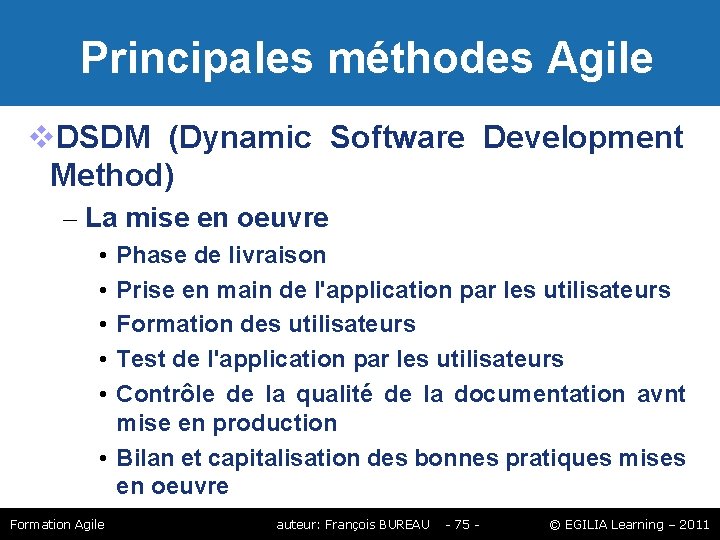 Principales méthodes Agile DSDM (Dynamic Software Development Method) – La mise en oeuvre Principales méthodes Agile DSDM (Dynamic Software Development Method) – La mise en oeuvre
