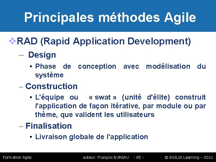 Principales méthodes Agile RAD (Rapid Application Development) – Design • Phase de conception Principales méthodes Agile RAD (Rapid Application Development) – Design • Phase de conception