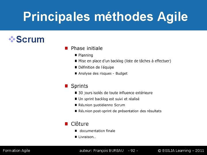 Principales méthodes Agile Scrum Formation Agile auteur: François BUREAU - 92 - © Principales méthodes Agile Scrum Formation Agile auteur: François BUREAU - 92 - ©