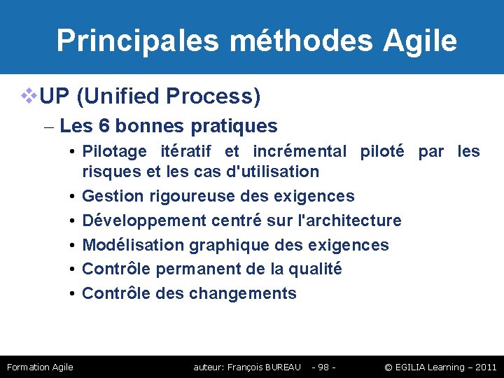 Principales méthodes Agile UP (Unified Process) – Les 6 bonnes pratiques • Pilotage Principales méthodes Agile UP (Unified Process) – Les 6 bonnes pratiques • Pilotage