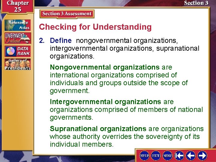 Checking for Understanding 2. Define nongovernmental organizations, intergovernmental organizations, supranational organizations. Nongovernmental organizations are