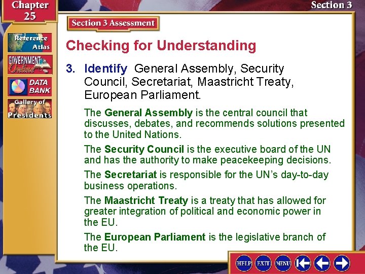 Checking for Understanding 3. Identify General Assembly, Security Council, Secretariat, Maastricht Treaty, European Parliament.