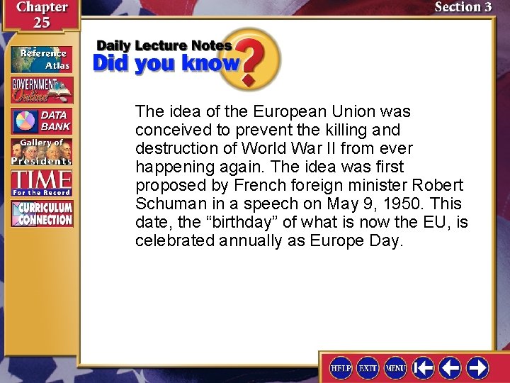 The idea of the European Union was conceived to prevent the killing and destruction