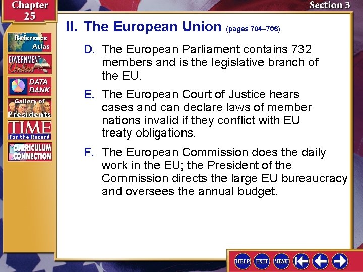 II. The European Union (pages 704– 706) D. The European Parliament contains 732 members