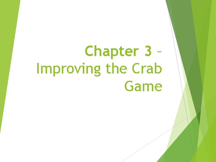 Chapter 3 – Improving the Crab Game 