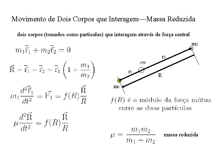 Movimento de Dois Corpos que Interagem—Massa Reduzida dois corpos (tomados como partículas) que interagem