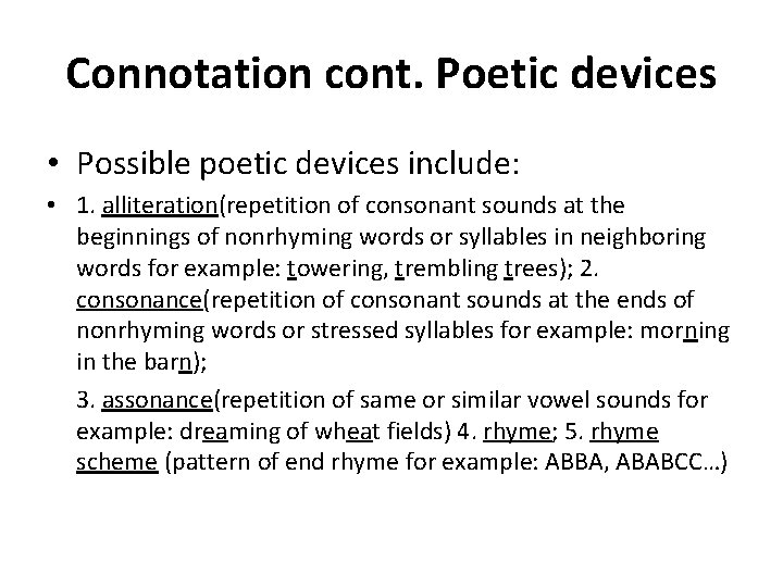 Connotation cont. Poetic devices • Possible poetic devices include: • 1. alliteration(repetition of consonant