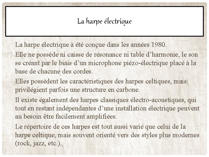 La harpe électrique à été conçue dans les années 1980. Elle ne possède ni La harpe électrique à été conçue dans les années 1980. Elle ne possède ni