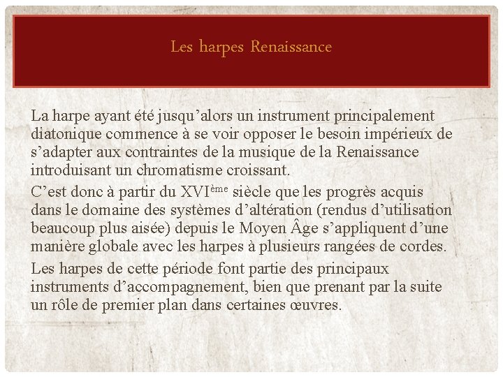 Les harpes Renaissance La harpe ayant été jusqu’alors un instrument principalement diatonique commence à Les harpes Renaissance La harpe ayant été jusqu’alors un instrument principalement diatonique commence à