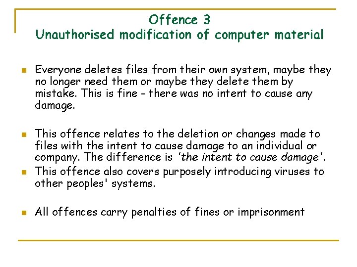 Offence 3 Unauthorised modification of computer material n n Everyone deletes files from their